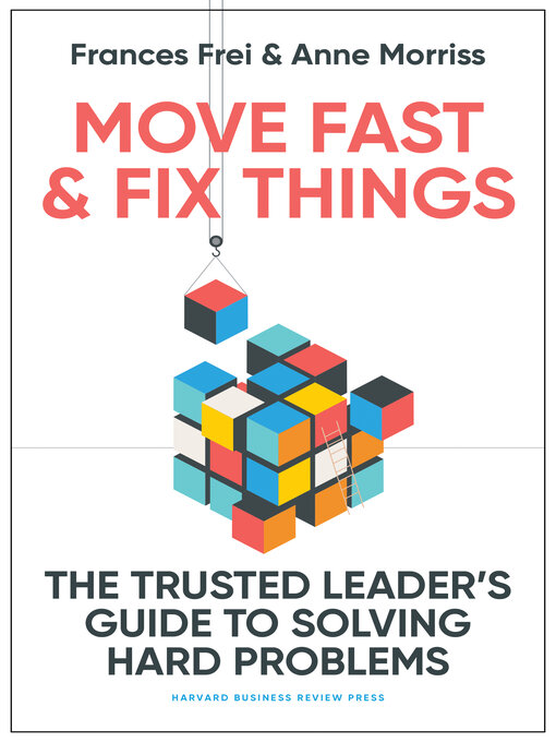 Title details for Move Fast and Fix Things by Frances Frei - Available